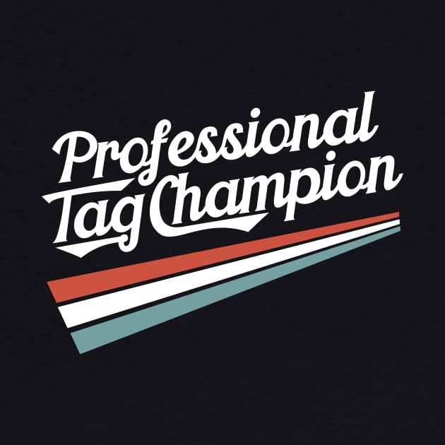 Professional Tag Champion by LovableDuck